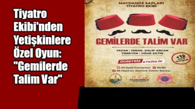 Maydanoz Sapları Tiyatro Ekibi'nden Yetişkinlere Özel Oyun: "Gemilerde Talim Var"
