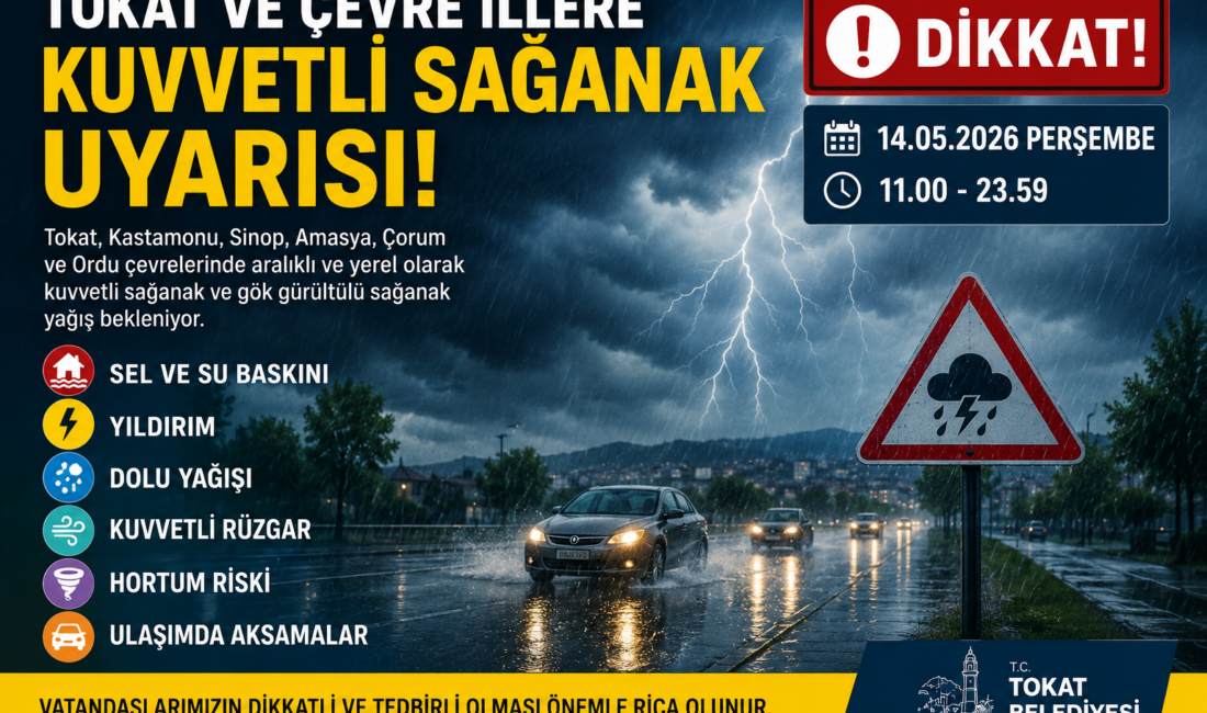 Tokat Belediyesi tarafından yapılan meteorolojik uyarıya göre, 14 Mayıs 2026