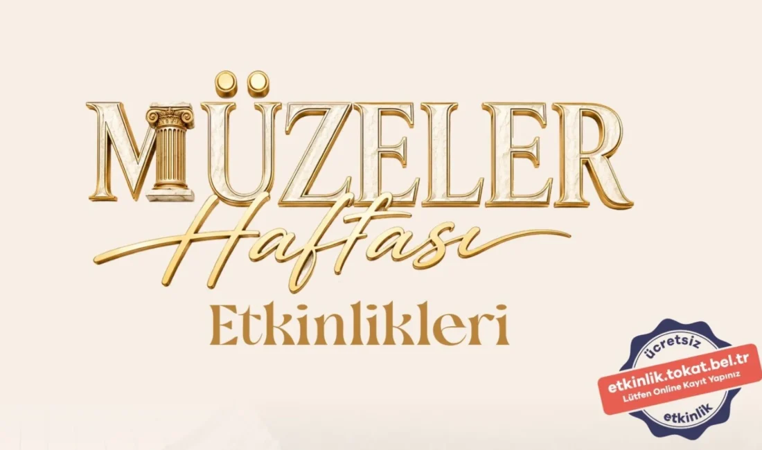 Tokat Belediyesi, 16-24 Mayıs Müzeler Haftası kapsamında kültür ve sanat